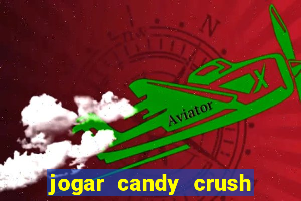 jogar candy crush e ganhar dinheiro